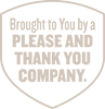 PLEASE AND THANK YOU
