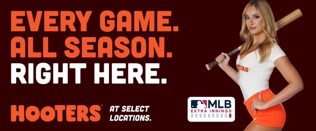 Every Game. All Season. Right Here. MLB Extra Innings. At select Hooters locations.
