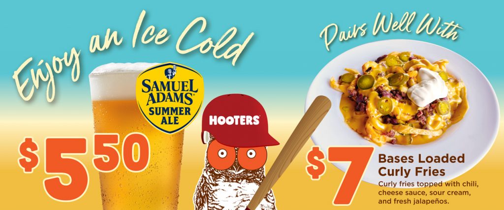 Enjoy an Ice Cold Sam Adams Summer Ale $5.50. Pairs well with $7 Bases Loaded Curly Fries. Curly Fries topped with chili, cheese sauce, sour cream, and fresh jalapenos.