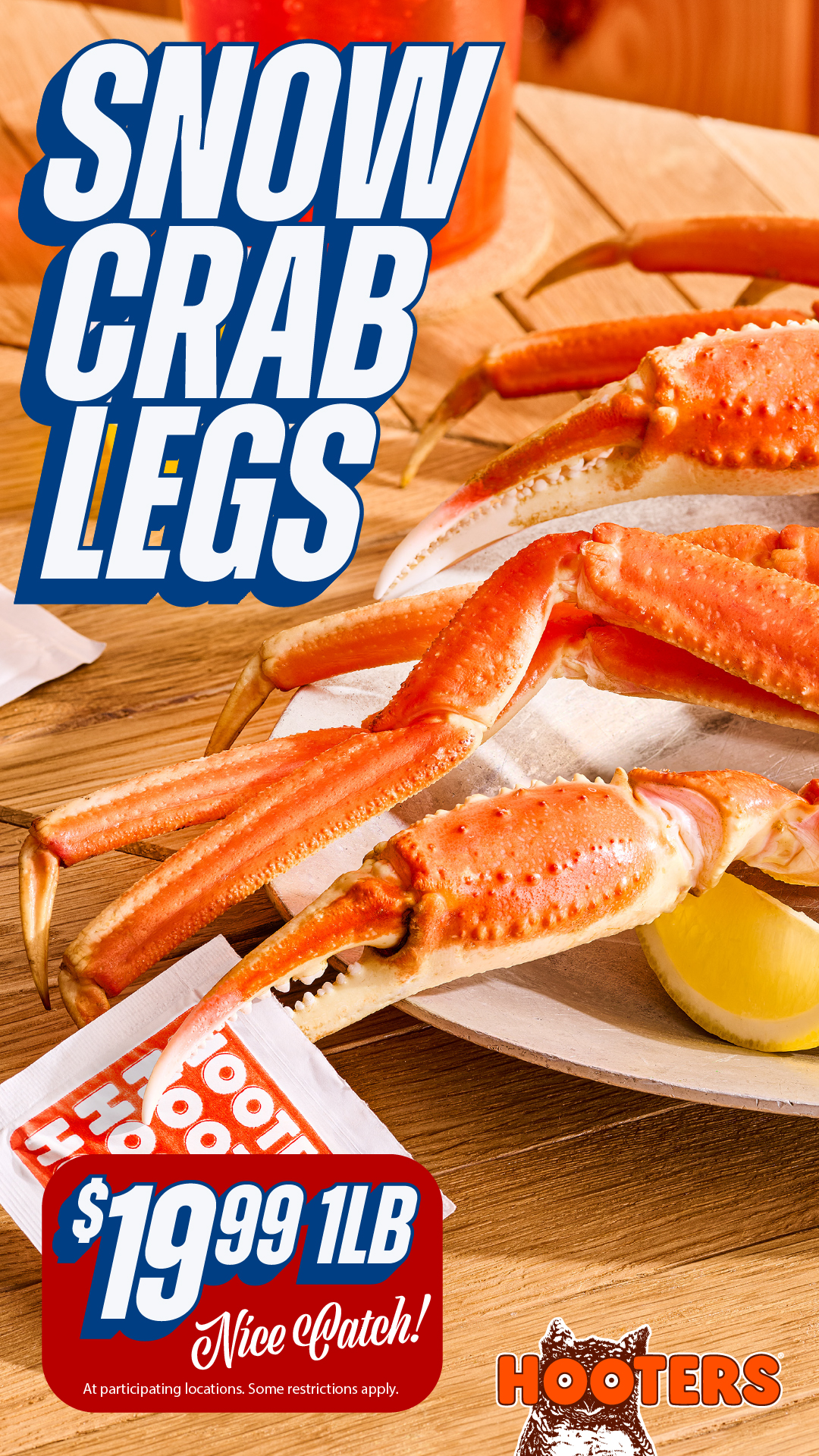 Snow Crab Legs $19.99 1lb. Nice Catch! At participating locations. Some restrictions apply.