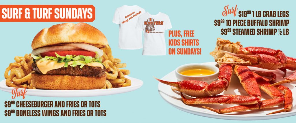 Surf & Turf Sundays | Surf: $19.99 1lb crab legs, $9.99 10 piece Buffalo Shrimp, $9.99 Steamed Shrimp 1/2lb | Turf: $9.99 Cheeseburger and Fries or Tots, $9.99 Boneless Wings and Fries or Tots | Plus, free kids shirts on Sundays