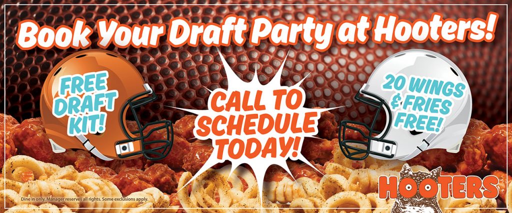 Book your draft party at Hooters! Free Draft Kit! 20 wings & fries free! Call to schedule today! Dine in only. Manager reserves all rights. Some exclusions apply.
