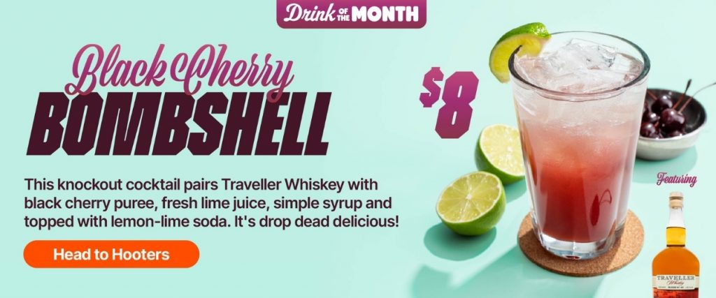 Drink of the Month | Black Cherry Bombshell $8 | This knockout cocktail pairs Traveller Whiskey with black cherry puree, fresh lime juice, simple syrup and topped with lemon-lime soda. It's drop dead delicious! | Head to Hooters