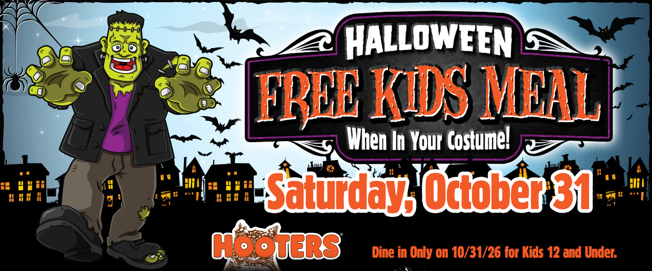 Halloween Free Kids Meal When in Your Costume! Saturday, October 31. Dine in only 10/31/26 for kids 12 and under.